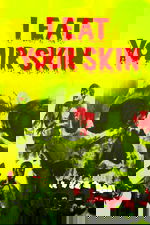 I Eat Your Skin