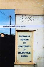 Underworld Videos 1993-97; Footwear Repairs by Craftsmen at Competitive Prices