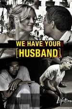 We Have Your Husband