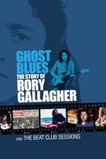 Ghost Blues: The Story of Rory Gallagher