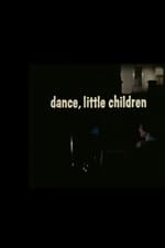 Dance, Little Children