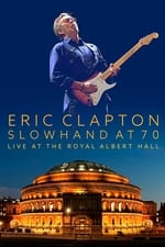 Eric Clapton: Slowhand at 70 - Live at The Royal Albert Hall