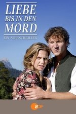 Liebe bis in den Mord: Ein Alpenthriller