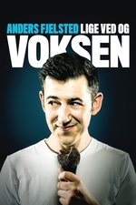 Anders Fjelsted: Lige ved og Voksen