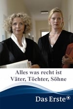 Alles was recht ist – Väter, Töchter, Söhne