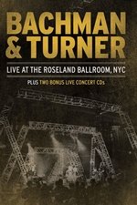 Bachman & Turner - Live at the Roseland Ballroom