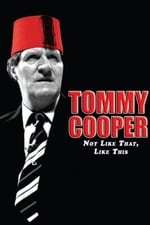 Tommy Cooper: Not Like That, Like This