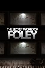 The Secret World of Foley