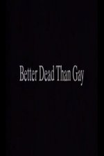 Better Dead Than Gay