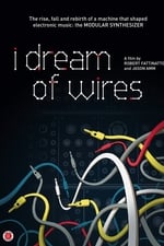 I Dream of Wires