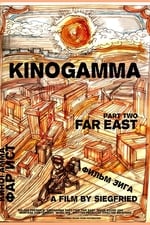 Kinogamma Part Two: Far East