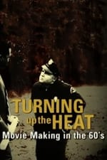Turning Up the Heat: Movie Making in the 60's