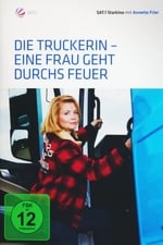 Die Truckerin - Eine Frau geht durchs Feuer