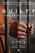 Guilty until Proven Guilty