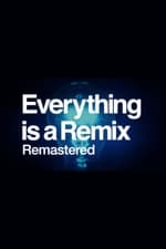 Everything is a Remix Remastered