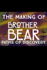 Paths of Discovery: The Making of Brother Bear