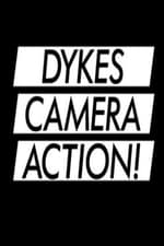 Dykes, Camera, Action!