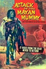 Attack of the Mayan Mummy