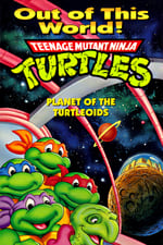 Teenage Mutant Ninja Turtles: Planet of the Turtleoids