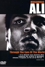 Muhammad Ali - Through The Eyes Of The World