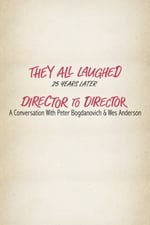 They All Laughed 25 Years Later: Director to Director - A Conversation with Peter Bogdanovich and Wes Anderson