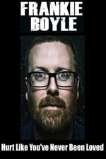 Frankie Boyle: Hurt Like You've Never Been Loved