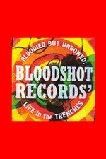 Bloodied But Unbowed: Bloodshot Records' Life In The Trenches