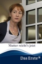 Mutter reicht's jetzt