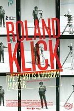 Roland Klick: The Heart Is a Hungry Hunter