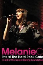 Melanie C: Live at the Hard Rock Cafe