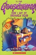 Goosebumps: How I Got My Shrunken Head