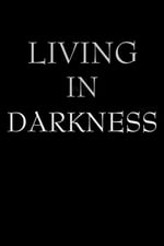 Living in Darkness