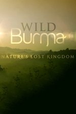 Wild Burma: Nature's Lost Kingdom