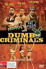 Dumb Criminals: The Movie