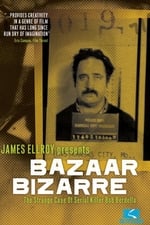 Bazaar Bizarre: The Strange Case of Serial Killer Bob Berdella