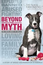 Beyond the Myth: A Film About Pit Bulls and Breed Discrimination