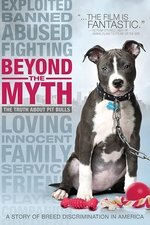 Beyond the Myth: A Film About Pit Bulls and Breed Discrimination