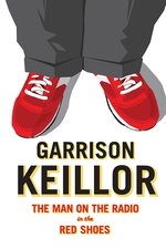 Garrison Keillor: The Man on the Radio in the Red Shoes