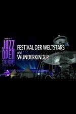 Jazz Open Stuttgart 2017 - Festival of World Stars and Child Prodigies