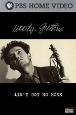 Woody Guthrie: Ain't Got No Home