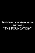 The Miracle In Manhattan, Part 1: "The Foundation"