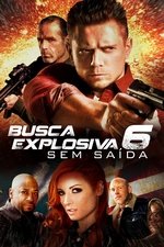 Imagem Busca Explosiva 6: Sem Saída