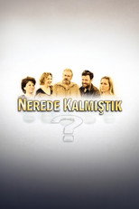 Poster de la serie Nerede Kalmıştık