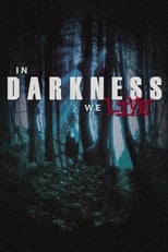 Poster de la película In Darkness We Live