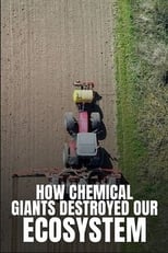 Poster de la película How Chemical Giants Destroyed our Ecosystem