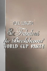 Poster de la película Full Length & Fabulous: The Beckhams' World Cup Party