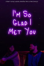 Poster de la película I'm So Glad I Met You
