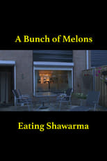 Poster de la película A Bunch of Melons Eating Shawarma