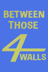 Poster de la película Between Those Four Walls