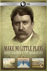 Poster de la película Make No Little Plans: Daniel Burnham and the American City